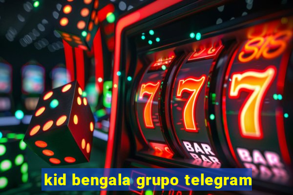 kid bengala grupo telegram